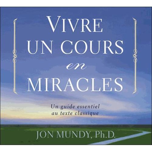 Vivre Un Cours En Miracles - Un Guide Essentiel Au Texte Classique (2cd Audio)