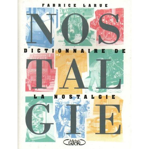 Dictionnaire De La Nostalgie - Des Pierres Sur Le Chemin Du Troisième Millénaire