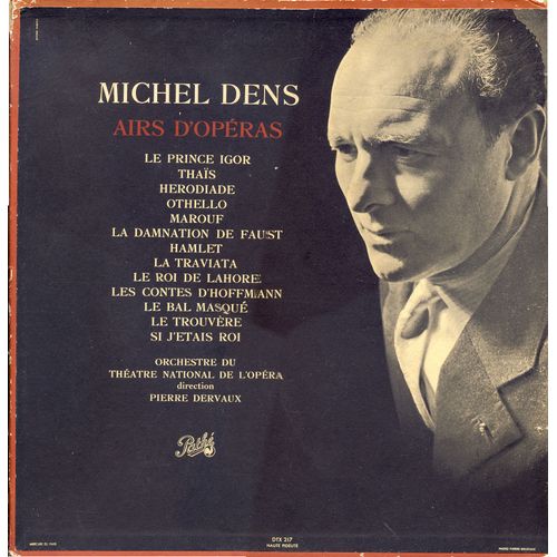 Michel Dens, Airs D'opéras : Le Prince Igor, Thaïs, Hérodiade, Othelolo, Marouf, La Damnation De Faust, Hamlet, La Traviata, Le Roi De Lahore, Les Contes D'hoffmann, Le Bal Masqué,Etc. (Pathé  Dtx217)