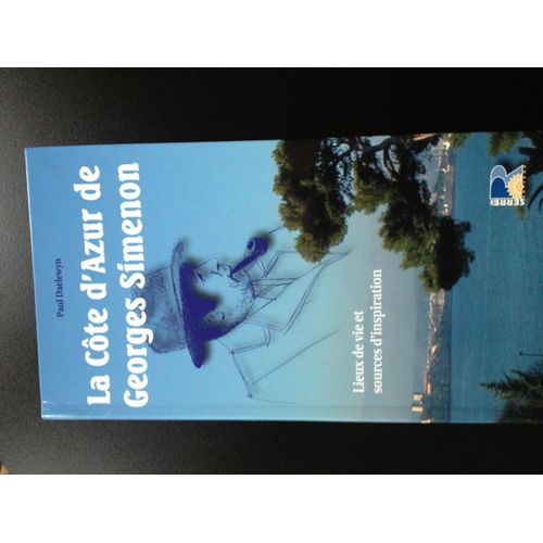 La Côte D'azur De Georges Simenon - Lieux De Vie Et Sources D'inspiration
