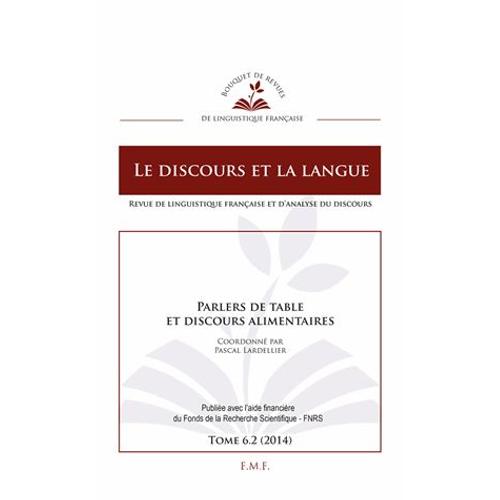 Le Discours Et La Langue N° 6.2/2014 - Parlers De Table Et Discours Alimentaires