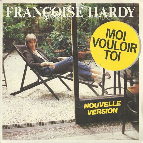 Moi Vouloir Toi (Nouvelle Version) 3'30 (F. Hardy / L. Chedid)  /  Casse Pas Toute Ma Maison 3'36 (F. Hardy / L. Chedid)