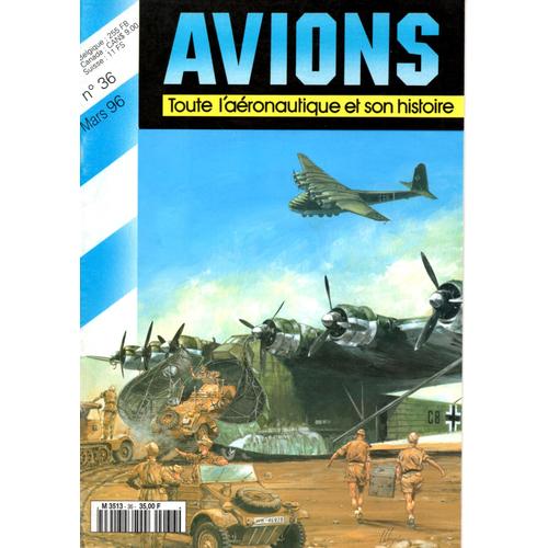 Avions N°36 - Toute L'aéronautique Et Son Histoire