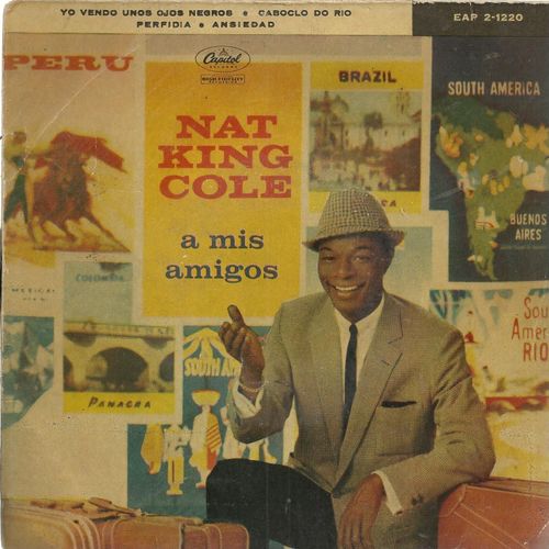 A Mis Amigos - Yo Vendo Unos Ojos Negros Nat King Cole, Bill Schluger) - Caboclo Do Rio (Babi De Oliveira)   /  Perfidia (Alberto Dominguez) - Ansiedad (José E. Sarabia Rodriguez)