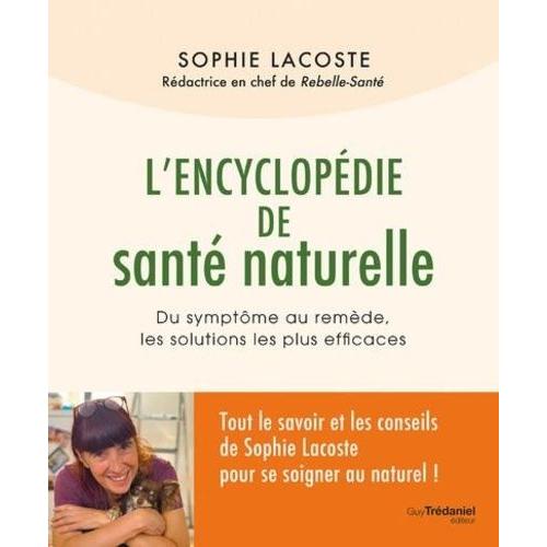 L'encyclopédie De Santé Naturelle - Du Symptôme Au Remède, Les Solutions Les Plus Efficaces