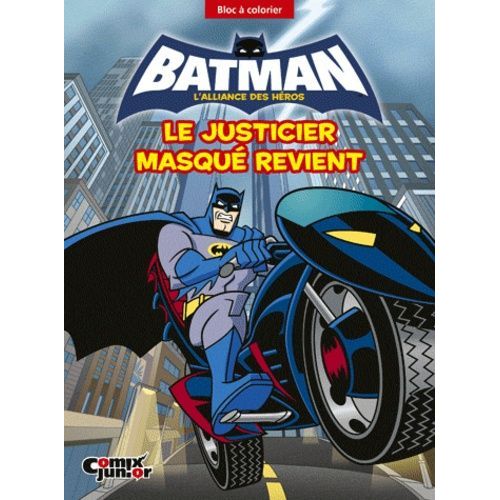 Batman, L'alliance Des Héros - Le Justicier Masqué Revient - Bloc À Colorier