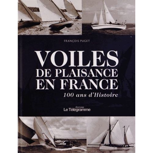 Voiles De Plaisance En France - 100 Ans D'histoire