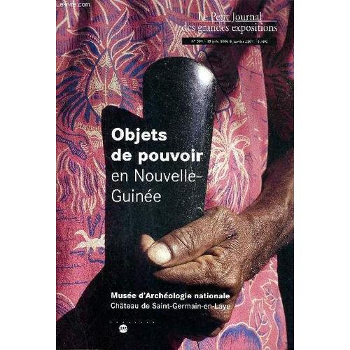 Le Petit Journal Des Grandes Expositions N°394 29 Juin 2006 - 8 Janvier 2007 - Objets De Pouvoir En Nouvelle Guinee Musee D'archeologie Nationale Chateau De Saint Germain En Laye.