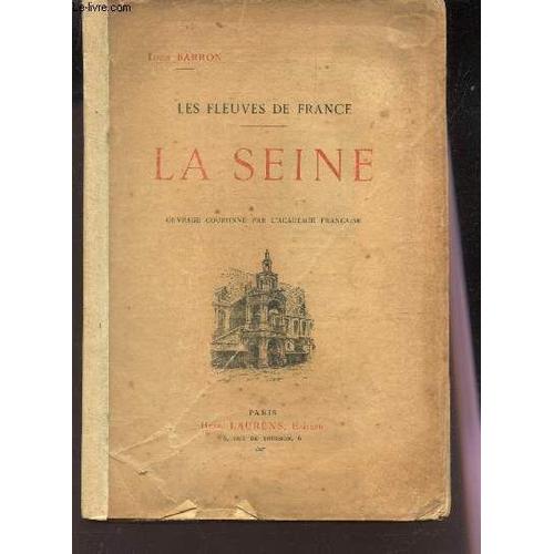 La Seine / Collection Les Fleuves De France. / Ouvrage Orné De 134 Dessins Par A Chapon.