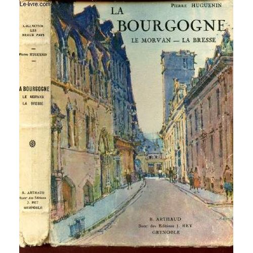 La Bourgogne -  Le Morvan - La Bresse / Collection Les Beaux Pays.