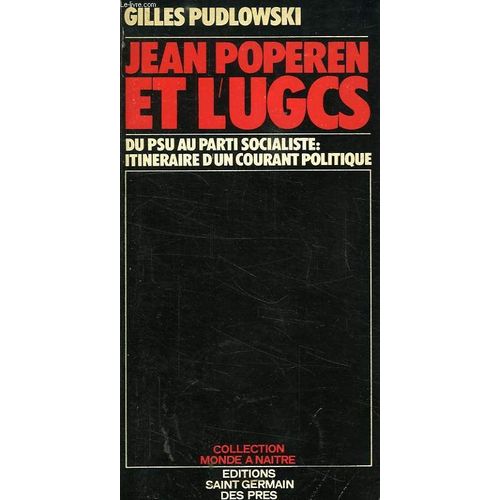 Jean Poperen Et L'u.G.C.S - : Union Des Groupes Et Clubs Socialistes : - Du P.S.U - Parti Socialiste Unifié Au Parti Socialiste, Itinéraire D'un Courant Politique