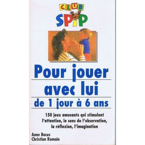 Pour Jouer Avec Lui: De 1 Jour À 6 Ans