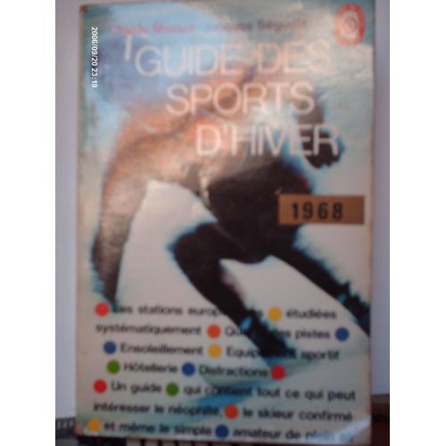 Guide Des Sports D' Hiver - 1968 - Les Stations Européennes Étudiées Systématiquement - Qualité Des Pistes - Ensoleillement - Equipement Sportif - Hôtellerie - Distractions - Un Guide Qui...