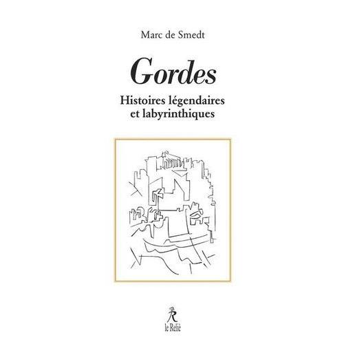 Gordes - Histoires Légendaires Et Labyrinthiques