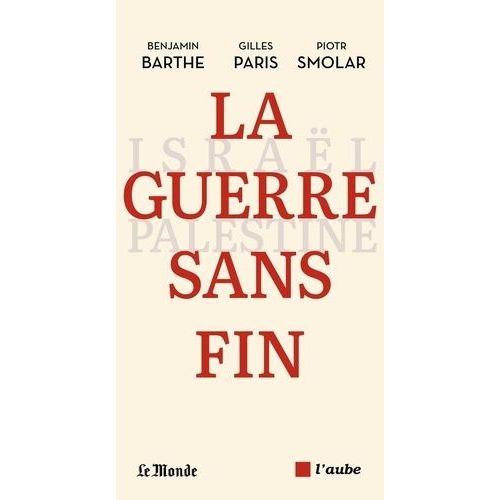 La Guerre Sans Fin - Israël-Palestine