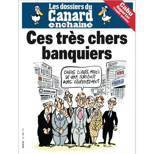 Les Dossiers Du Canard Enchainé - Ces Très Chers Banquiers