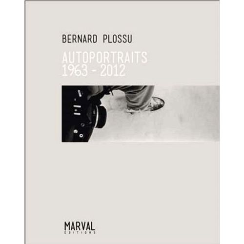 Bernard Plossu - Autoportraits 1963-2012