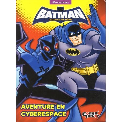 Batman, L'alliance Des Héros - Aventure En Cyberespace - Bd Et Activités