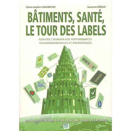 Bâtiments, Santé, Le Tour Des Labels - Ajouter L'humain Aux Performances Environnementales Et Énergétiques