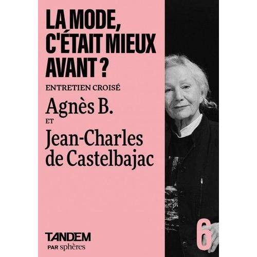 La Mode, C'était Mieux Avant ? - Entretien Croisé Entre Agnès B. Et Jean-Charles De Castelbajac