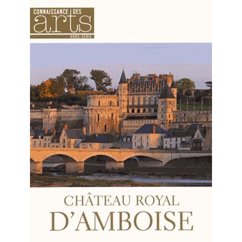 Connaissance Des Arts Hors-Série N° 668 - Château Royal D'amboise
