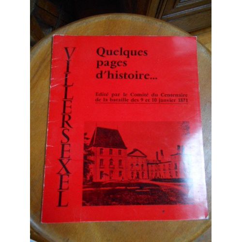 Villersexel - Quelques Pages D'histoire - Edité Par Le Comité Du Centenaire De La Bataille Des 9 Et 10 Janvier 1871