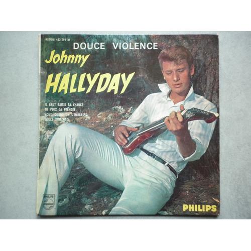 Johnny Hallyday 45tours Ep Vinyle Douce Violence / Il Faut Saisir Sa Chance