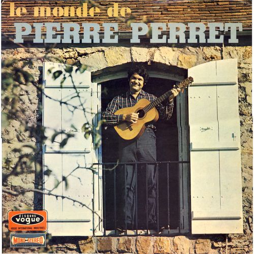 Le Monde De Pierre Perret : Elle M'a Dit T'es Trop, Gourance, Trop Contente, La Corrida, Le Service Militaire, Blanche (Vogue  Cld 705 30)