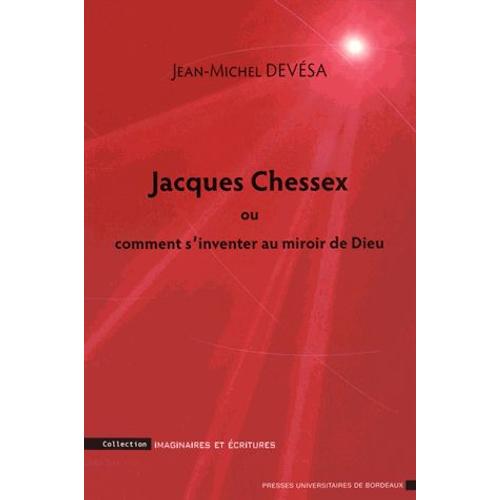 Jacques Chessex Ou Comment S'inventer Au Miroir De Dieu