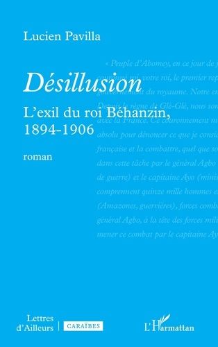 Désillusion - L?Exil Du Roi Béhanzin, 1894-1906