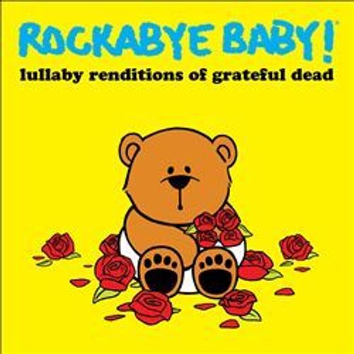 Rockabye Baby! Lullaby Renditions Of Grateful Dead