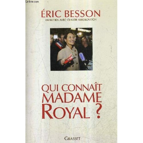 Qui Connait Madame Royal ? - Entretien Avec Claude Askolovitch  .