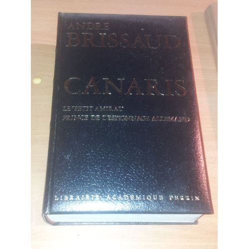 Canaris.Le Petit Amiral.Prince De L'espionnage Allemand.1887-1945.