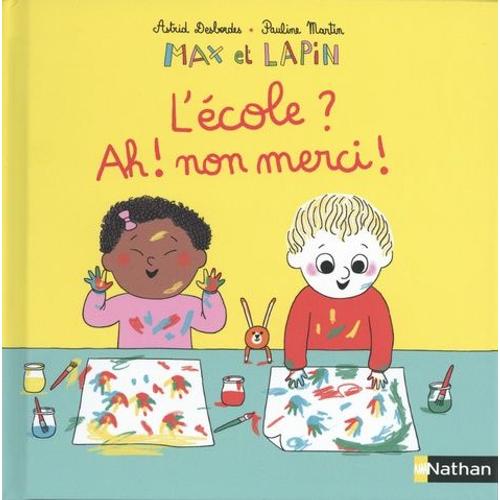 Max Et Lapin Tome 10 - L'école ? Ah ! Non Merci !