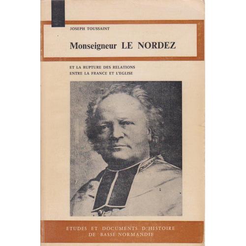 Monseigneur Le Nordez Et La Rupture Des Relations Entre La France Et L'eglise