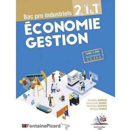 Economie Gestion 2de, 1re & Tle Bac Pro Industriels - Tome 3 Ans Modules 1, 2, 3 & 4