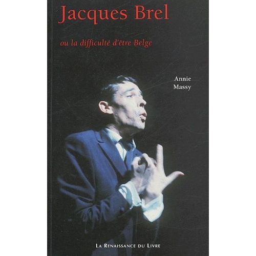 Jacques Brel Ou La Diificulté D'être Belge