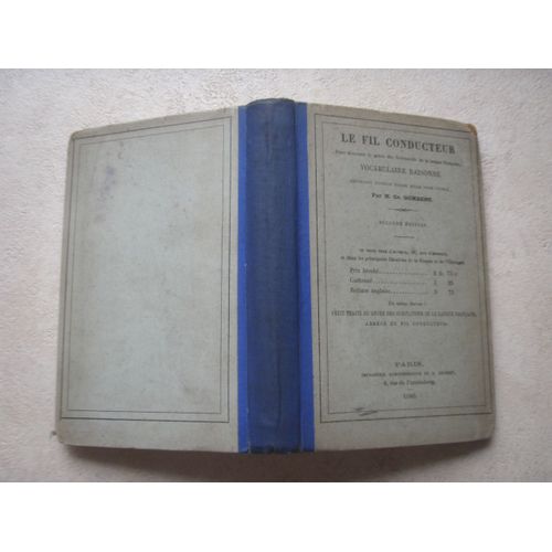 Le Fil Conducteur Pour Discerner Le Genre Des Substantifs De La Langue Française, Et En Apprendre Aisément L'orthographe. Vocabulaire Raisonné Contenant 13 Mille Noms Usuels. 2ème Édition