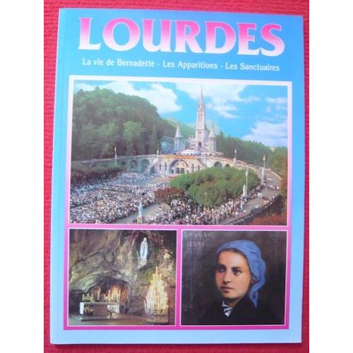 Lourdes ¿ La Vie De Bernadette ¿ Les Apparitions ¿ Les Sanctuaires 