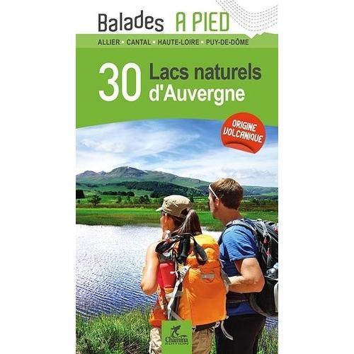 30 Lacs Naturels D'auvergne - Balades À Pied