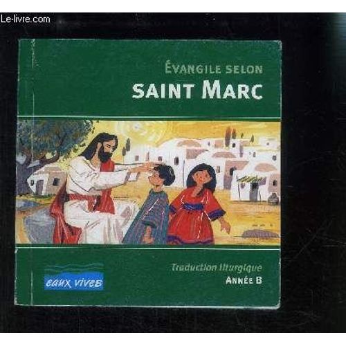 Evangile Selon Saint Marc- Traduction Liturgique Annee B
