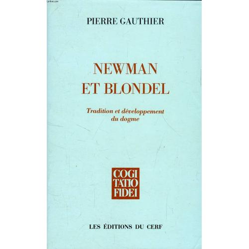 Newman Et Blondel - Tradition Et Développement Du Dogme