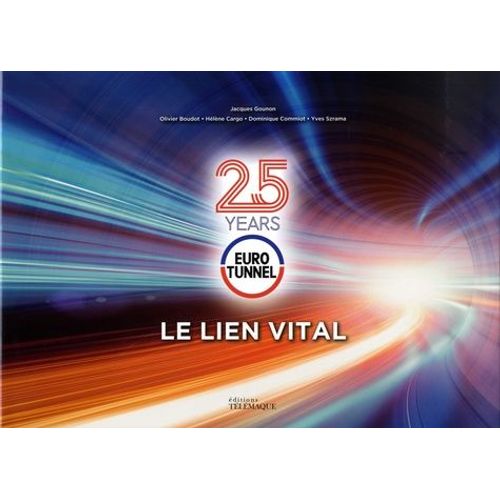 Eurotunnel - Le Lien Vital