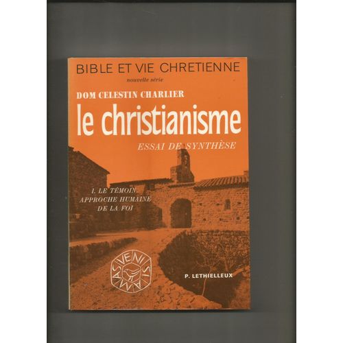 Le Christianisme Essai De Synthèse I.Le Témoin, Approche Humaine De La Foi