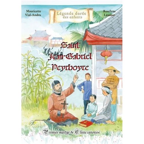 Jean-Gabriel Peyrbore - Premier Martyr De Chine Canonisé
