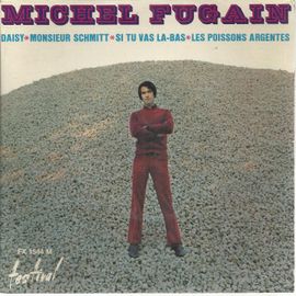 Daisy (Michel Fugain - Michel Jourdan) 3'15 - Monsieur Schmitt (M. Fugain - Jean Schmitt) 2'45 / Si Tu Vas Là-Bas (M. Fugain - Mya Simille) 2'34 - Les Poissons Argentés (M. Fugain - J. Schmitt) 3'12