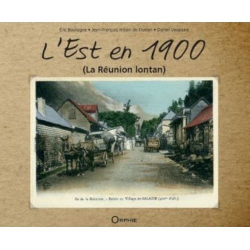 L'est En 1900 : Du Beau Pays Au Grand Brûlé