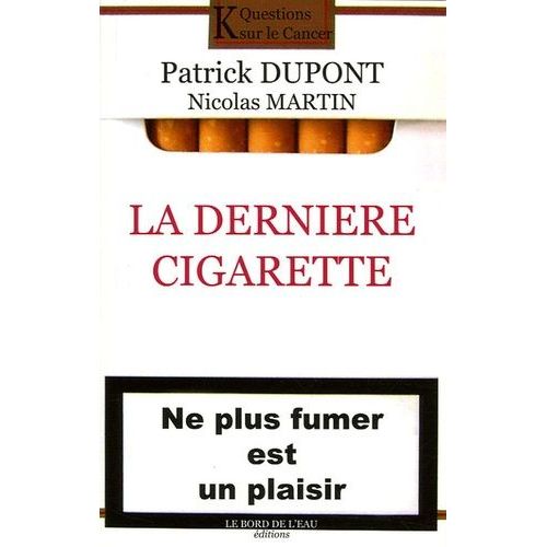 La Dernière Cigarette - Ne Plus Fumer Est Un Plaisir
