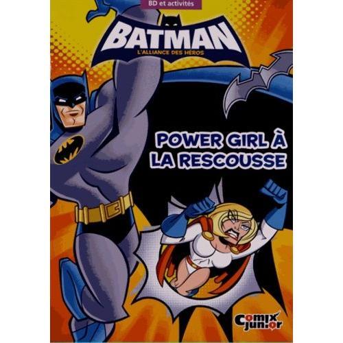 Batman, L'alliance Des Héros - Power Girl À La Rescousse - Bd Et Activités