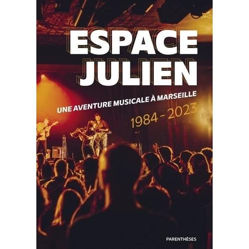 Espace Julien, Une Aventure Musicale À Marseille